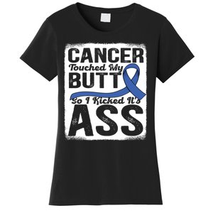 Cancer Touched My Butt So I Kicked Its Ass Colon Cancer Women's T-Shirt