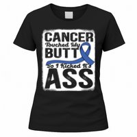 Cancer Touched My Butt So I Kicked Its Ass Colon Cancer Women's T-Shirt