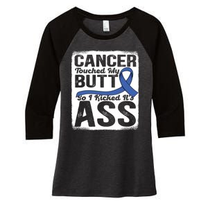 Cancer Touched My Butt So I Kicked Its Ass Colon Cancer Women's Tri-Blend 3/4-Sleeve Raglan Shirt