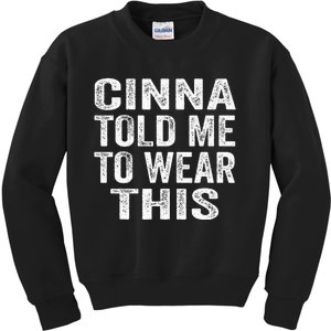 Cinna Told Me To Wear This Kids Sweatshirt