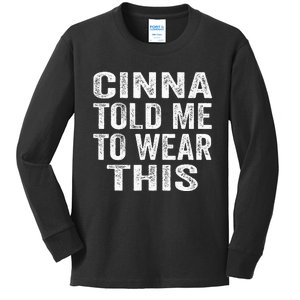 Cinna Told Me To Wear This Kids Long Sleeve Shirt