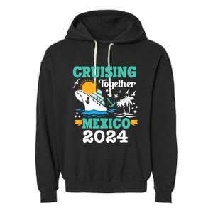 Cruising Together Mexico Vacation 2024 Cruise Ship Garment-Dyed Fleece Hoodie