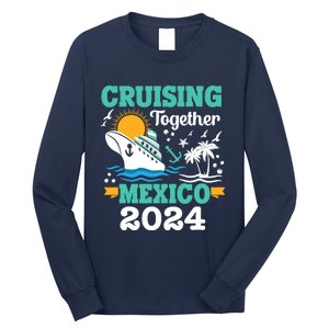 Cruising Together Mexico Vacation 2024 Cruise Ship Long Sleeve Shirt