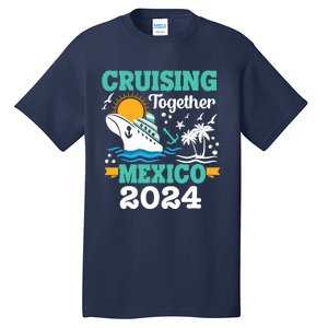 Cruising Together Mexico Vacation 2024 Cruise Ship Tall T-Shirt