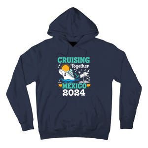 Cruising Together Mexico Vacation 2024 Cruise Ship Tall Hoodie