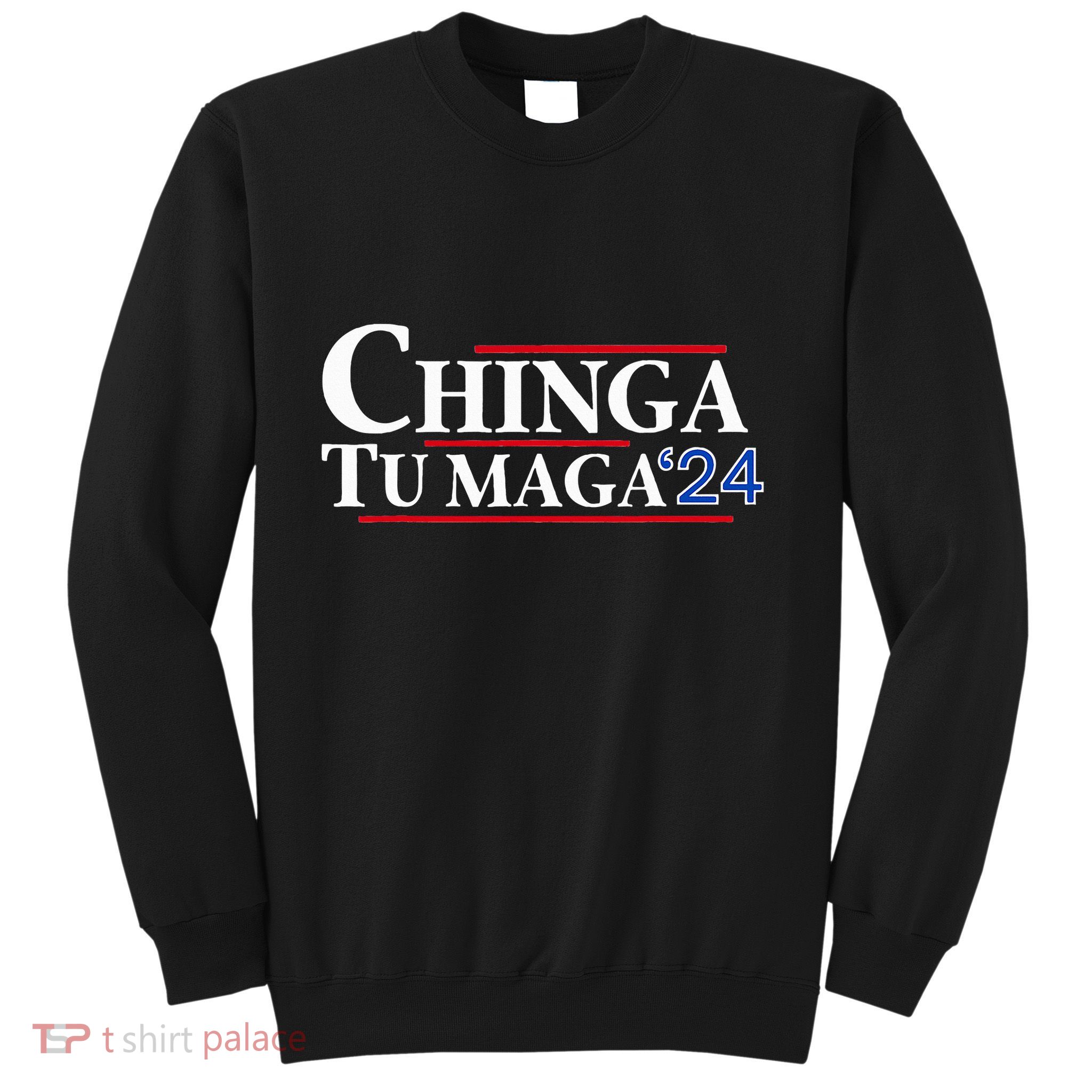 Chinga Tu Maga 24 Sweatshirt