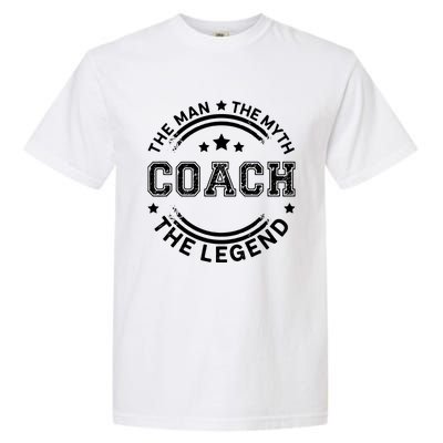 Coach The Man The Myth The Legend Men Coach Gift Garment-Dyed Heavyweight T-Shirt