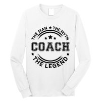 Coach The Man The Myth The Legend Men Coach Gift Long Sleeve Shirt