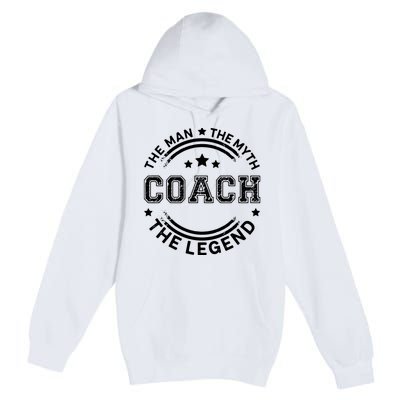 Coach The Man The Myth The Legend Men Coach Gift Premium Pullover Hoodie