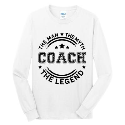 Coach The Man The Myth The Legend Men Coach Gift Tall Long Sleeve T-Shirt