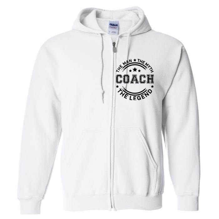 Coach The Man The Myth The Legend Men Coach Gift Full Zip Hoodie