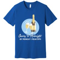 Cheers To Midnight By Midnight I Mean 9pm Cool Gift Premium T-Shirt