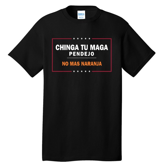 Chinga Tu Maga Pendejo No Mas Naranja Tall T-Shirt