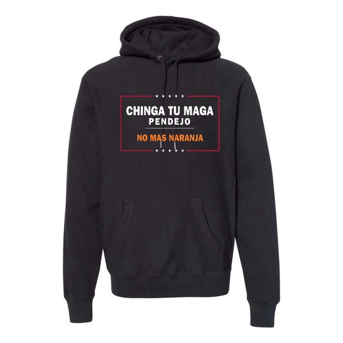 Chinga Tu Maga Pendejo No Mas Naranja Premium Hoodie