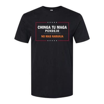 Chinga Tu Maga Pendejo No Mas Naranja Softstyle CVC T-Shirt