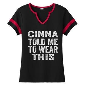 Cinna Told Me To Wear This Ladies Halftime Notch Neck Tee