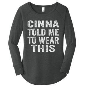 Cinna Told Me To Wear This Women's Perfect Tri Tunic Long Sleeve Shirt