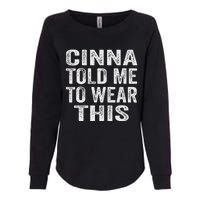 Cinna Told Me To Wear This Womens California Wash Sweatshirt