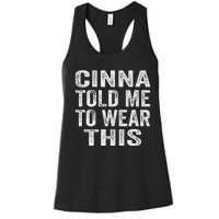 Cinna Told Me To Wear This Women's Racerback Tank