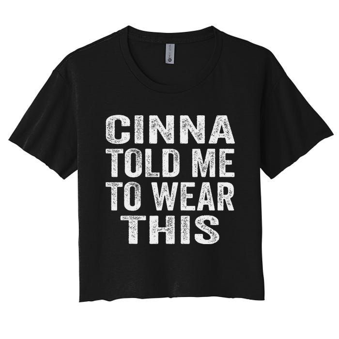 Cinna Told Me To Wear This Women's Crop Top Tee