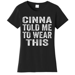 Cinna Told Me To Wear This Women's T-Shirt