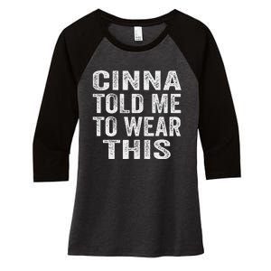 Cinna Told Me To Wear This Women's Tri-Blend 3/4-Sleeve Raglan Shirt