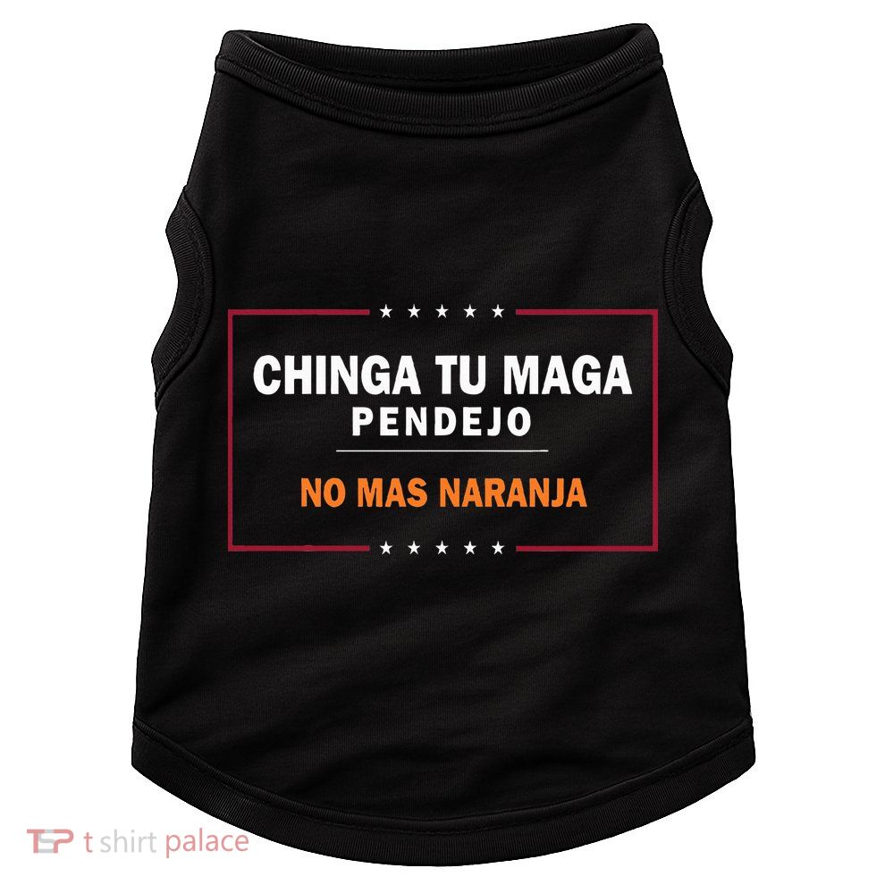 Chinga Tu Maga Pendejo No Mas Naranja Doggie Tank