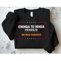 Chinga Tu Maga Pendejo No Mas Naranja Sweatshirt