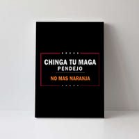 Chinga Tu Maga Pendejo No Mas Naranja Canvas