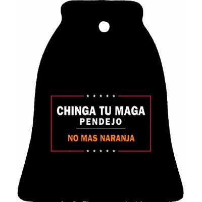 Chinga Tu Maga Pendejo No Mas Naranja Ceramic Bell Ornament