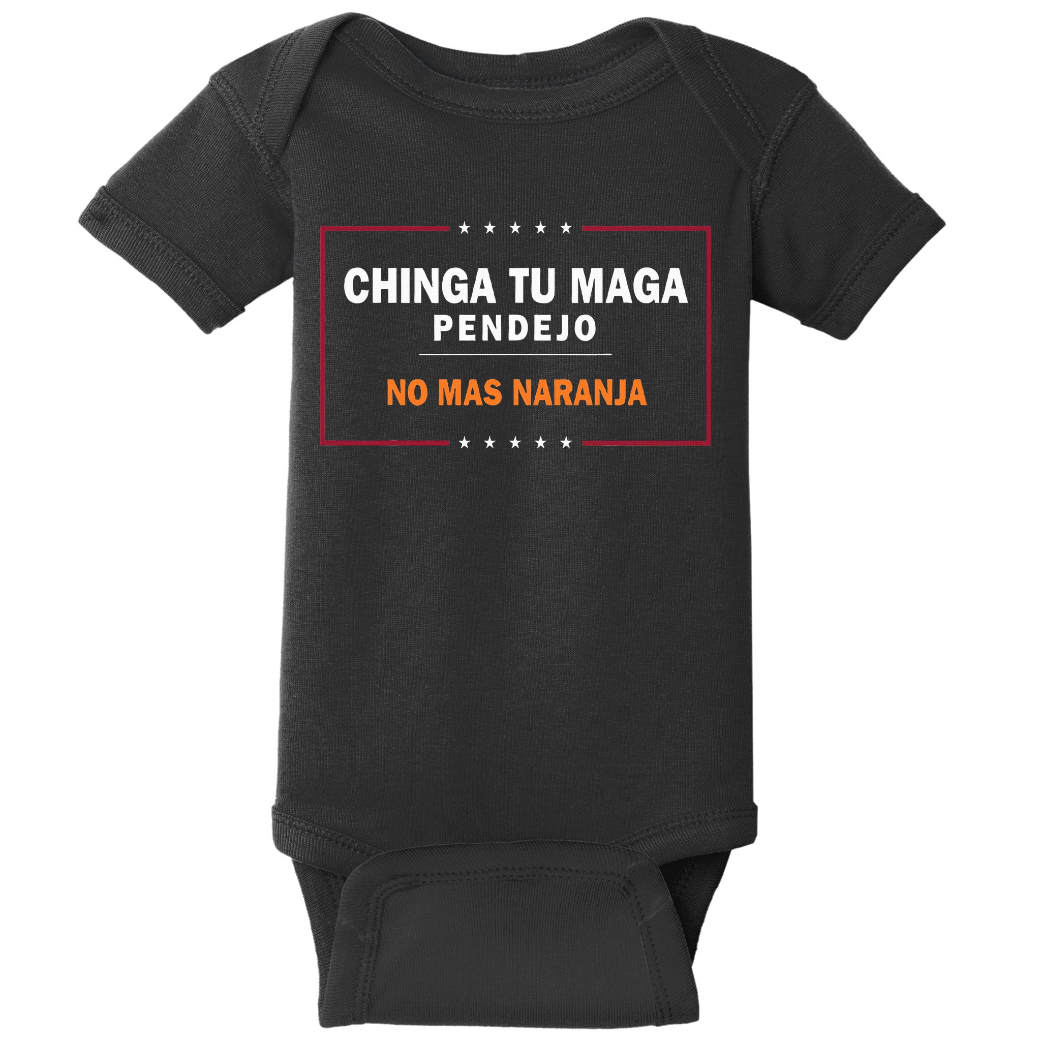 Chinga Tu Maga Pendejo No Mas Naranja Baby Bodysuit