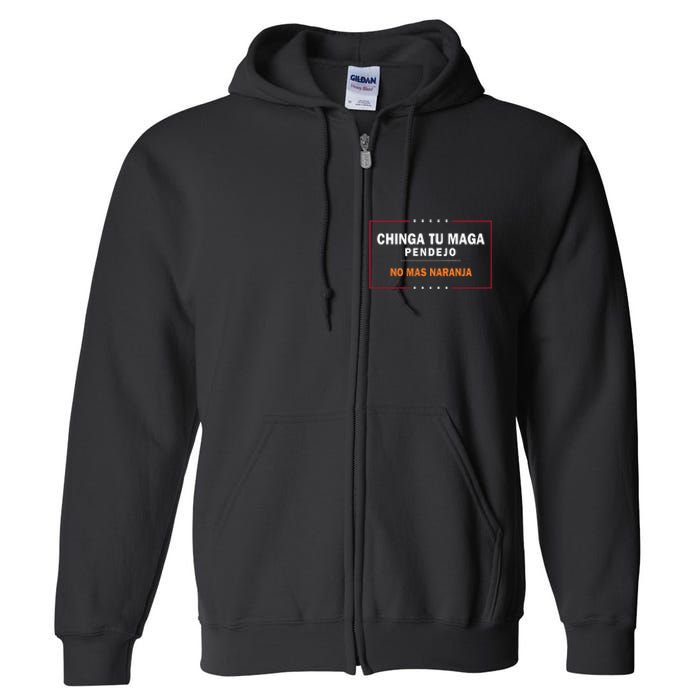 Chinga Tu Maga Pendejo No Mas Naranja Full Zip Hoodie