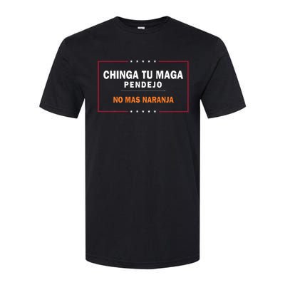 Chinga Tu Maga Pendejo No Mas Naranja Softstyle CVC T-Shirt