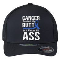 Cancer Touched My Butt so I Kicked it's Ass Colon Cancer Flexfit Unipanel Trucker Cap