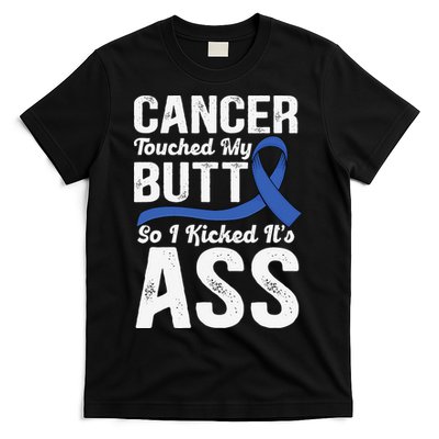 Cancer Touched My Butt so I Kicked it's Ass Colon Cancer T-Shirt