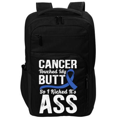 Cancer Touched My Butt so I Kicked it's Ass Colon Cancer Impact Tech Backpack
