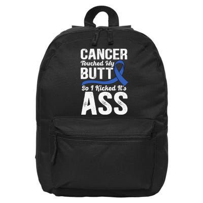 Cancer Touched My Butt so I Kicked it's Ass Colon Cancer 16 in Basic Backpack