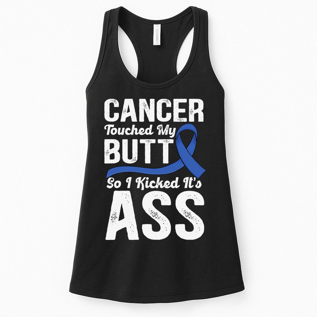 Cancer Touched My Butt so I Kicked it's Ass Colon Cancer Womens Tank Top