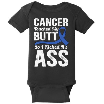 Cancer Touched My Butt so I Kicked it's Ass Colon Cancer Baby Bodysuit