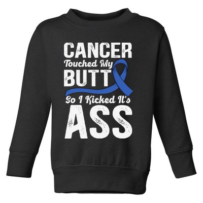 Cancer Touched My Butt so I Kicked it's Ass Colon Cancer Toddler Sweatshirt