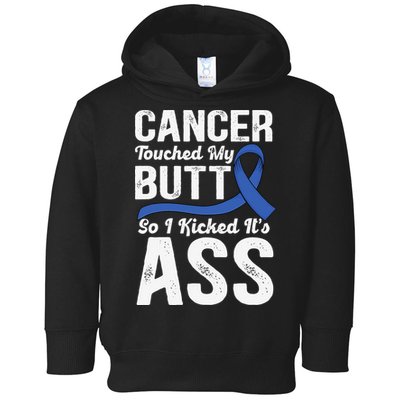 Cancer Touched My Butt so I Kicked it's Ass Colon Cancer Toddler Hoodie