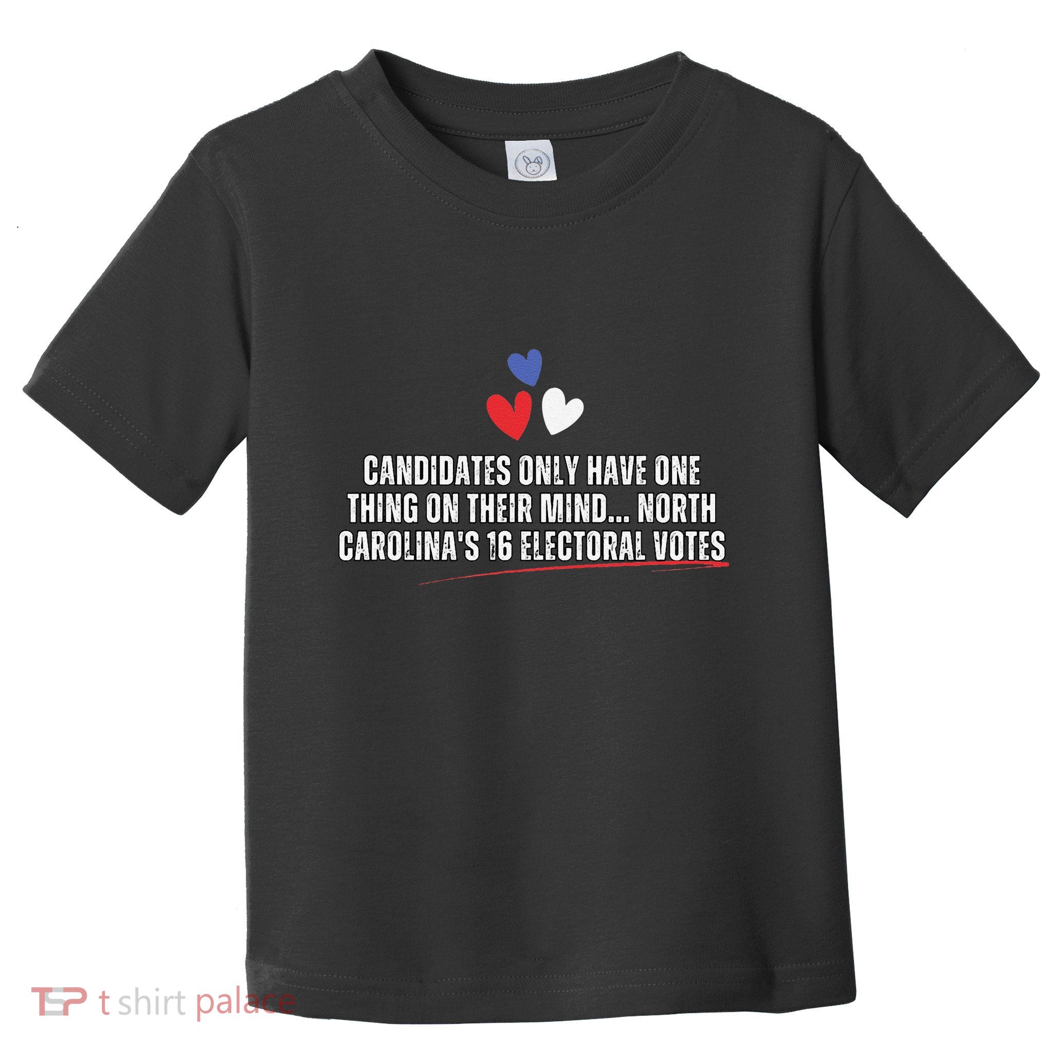 Candidates Their Mind North Carolina 16 Electoral Vote Funny Toddler T-Shirt