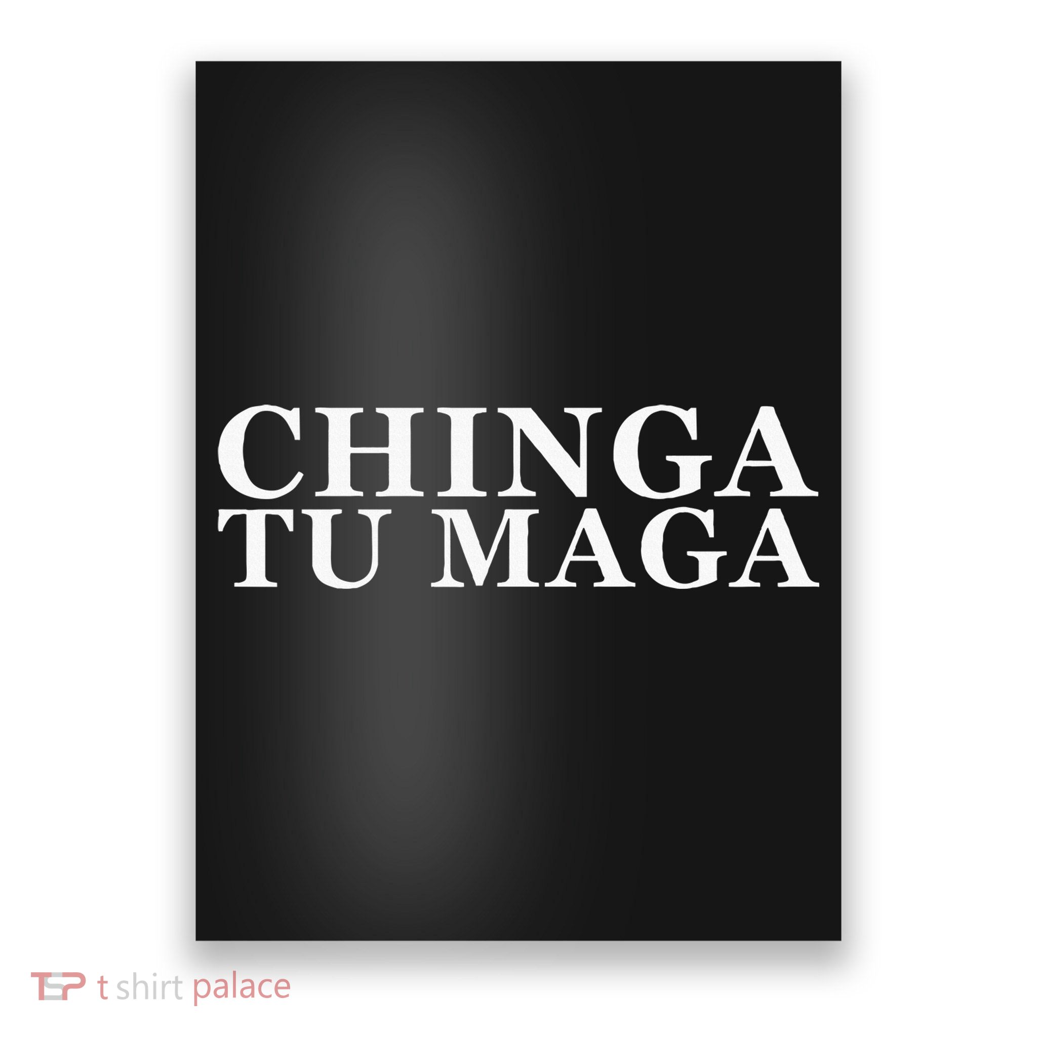 Chinga Tu Maga Anti Trump Mexican Spanish Latin Word Poster