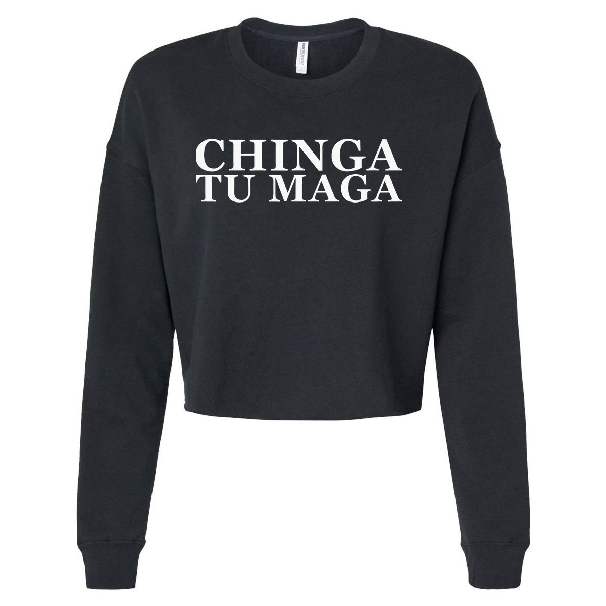 Chinga Tu Maga Anti Trump Mexican Spanish Latin Word Cropped Pullover Crew