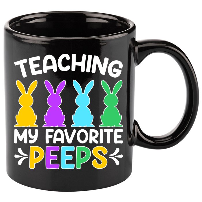 Cute Teaching My Favorite Peeps Happy Easter Day Teacher 11oz C Handle Ceramic Mug