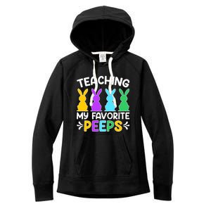 Cute Teaching My Favorite Peeps Happy Easter Day Teacher Women's Fleece Hoodie