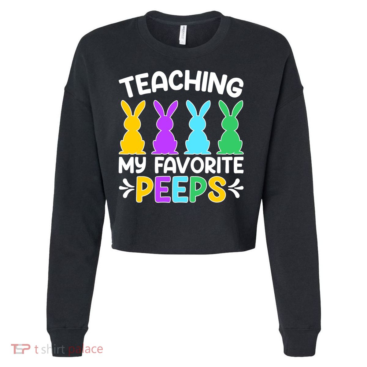 Cute Teaching My Favorite Peeps Happy Easter Day Teacher Cropped Pullover Crew