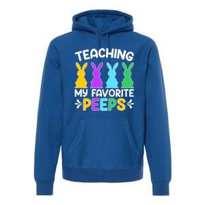 Cute Teaching My Favorite Peeps Happy Easter Day Teacher Premium Hoodie