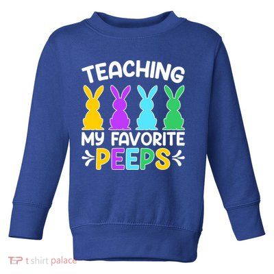 Cute Teaching My Favorite Peeps Happy Easter Day Teacher Toddler Sweatshirt