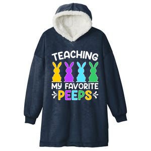 Cute Teaching My Favorite Peeps Happy Easter Day Teacher Hooded Wearable Blanket